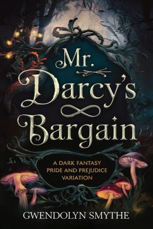 Mr. Darcy’s Bargain | A Dark Fantasy Pride and Prejudice Variation